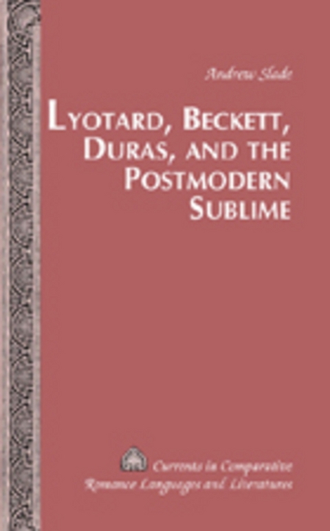 Lyotard, Beckett, Duras, and the Postmodern Sublime - Andrew Slade