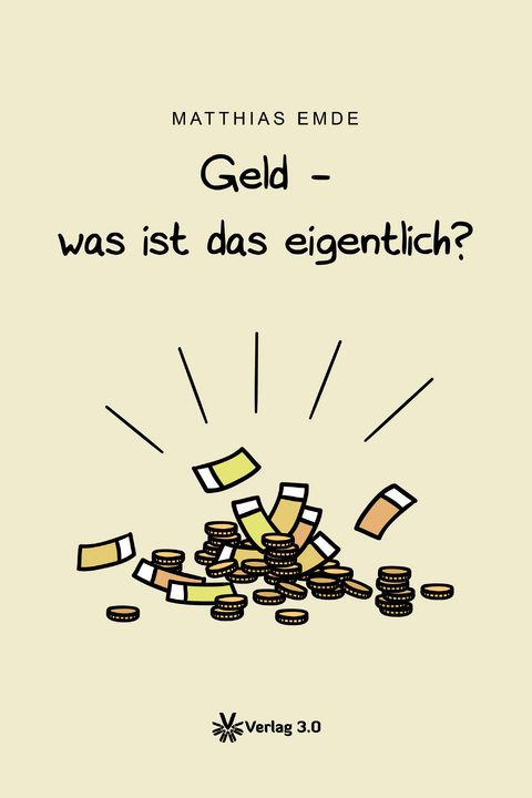 Geld - was ist das eigentlich? - Matthias Emde