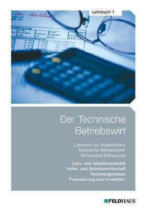 Der Technische Betriebswirt / Der Technische Betriebswirt - Lehrbuch 1 - Elke H Schmidt, Jens K F Kampe, Gerhard Tolkmit