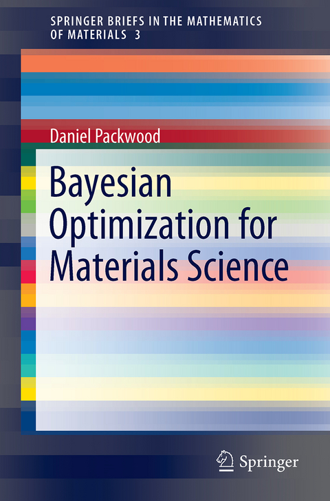 Bayesian Optimization for Materials Science - Daniel Packwood