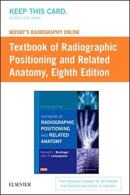 Mosby's Radiography Online for Textbook of Radiographic Positioning & Related Anatomy (Access Code) - Kenneth L Bontrager, John Lampignano