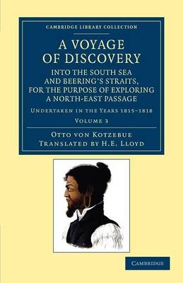 A Voyage of Discovery, into the South Sea and Beering's Straits, for the Purpose of Exploring a North-East Passage - Otto Von Kotzebue