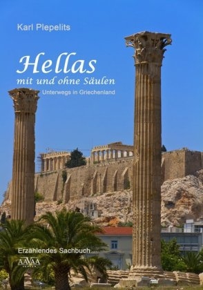 Hellas mit und ohne Säulen - Karl Plepelits