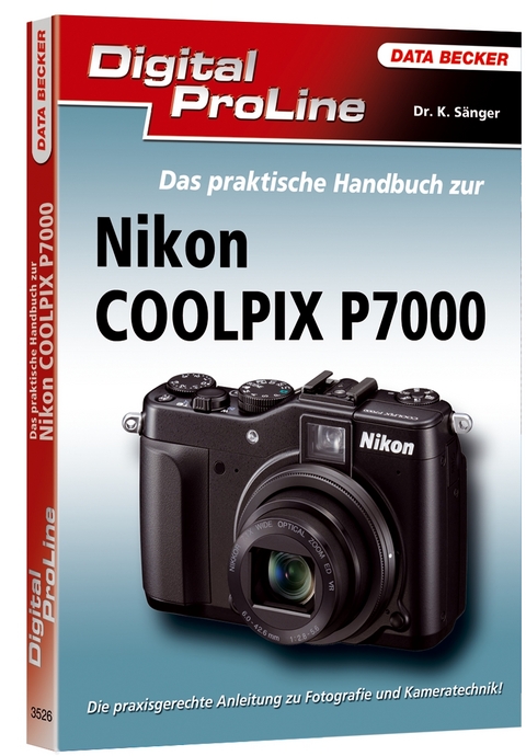 Digital ProLine: Das praktische Handbuch Nikon P7000
