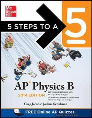 5 Steps to a 5 AP Physics B - Greg Jacobs, Joshua Schulman