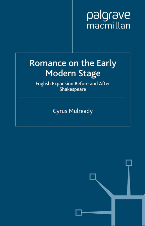 Romance on the Early Modern Stage - Cyrus Mulready