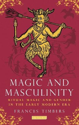 Magic and Masculinity - Frances Timbers