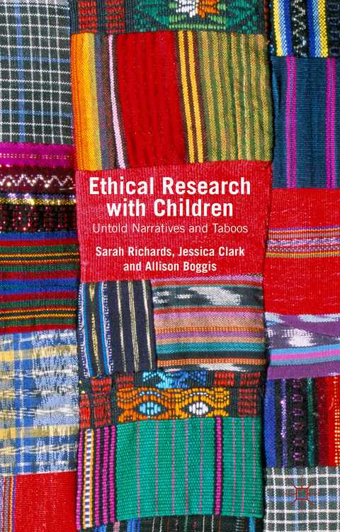 Ethical Research with Children - Sarah Richards, Jessica Clark, Allison Boggis