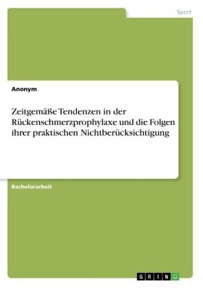 ZeitgemÃ¤Ãe Tendenzen in der RÃ¼ckenschmerzprophylaxe und die Folgen ihrer praktischen NichtberÃ¼cksichtigung -  Anonym