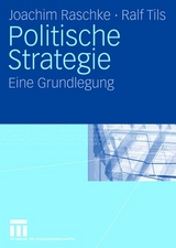 Politische Strategie - Joachim Raschke, Ralf Tils