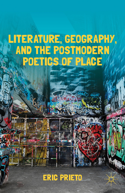 Literature, Geography, and the Postmodern Poetics of Place - E. Prieto