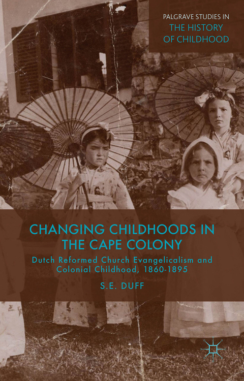 Changing Childhoods in the Cape Colony - S. Duff