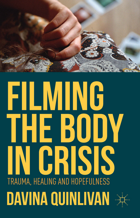 Filming the Body in Crisis - Davina Quinlivan