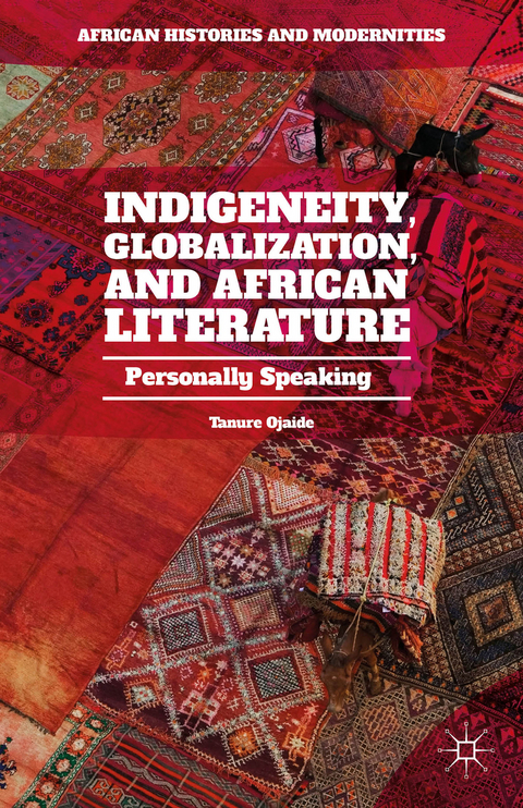 Indigeneity, Globalization, and African Literature - Tanure Ojaide