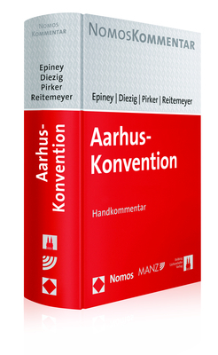 Aarhus-Konvention - Astrid Epiney, Stefan Diezig, Benedikt Pirker, Stefan Reitemeyer
