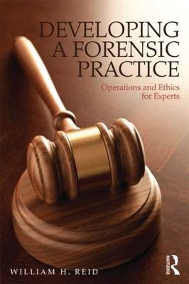 Developing a Forensic Practice - William H. Reid