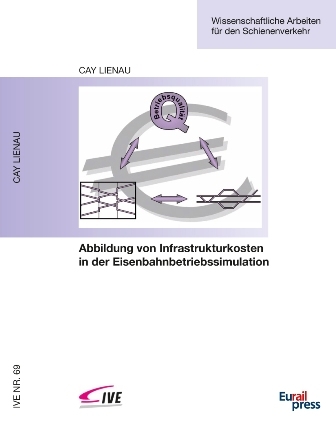 Abbildung von Infrastrukturkosten in der Eisenbahnbetriebssimulation - Cay Linau