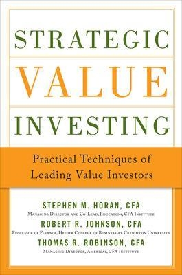 Strategic Value Investing: Practical Techniques of Leading Value Investors - Stephen Horan, Robert Johnson, Thomas Robinson