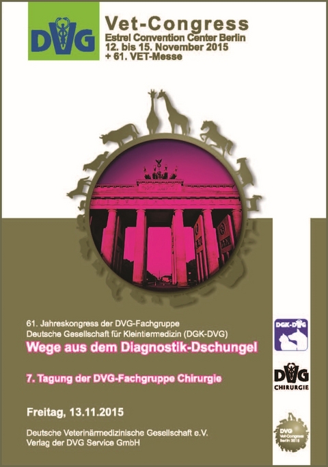 DVG-Vet-Congress 2015 in Berlin: Wege aus dem Diagnostik-Dschungel - 7. Tagung der DVG-Fachgruppe Chirurgie