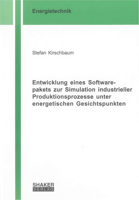 Entwicklung eines Softwarepakets zur Simulation industrieller Produktionsprozesse unter energetischen Gesichtspunkten - Stefan Kirschbaum