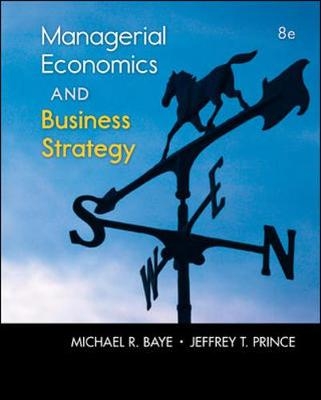 Managerial Economics & Business Strategy - Michael Baye, Jeff Prince