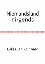 Niemandsland nirgends - Lukas Jan Reinhard