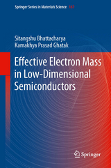 Effective Electron Mass in Low-Dimensional Semiconductors - Sitangshu Bhattacharya, Kamakhya Prasad Ghatak