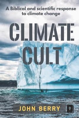 Climate Cult - John Berry