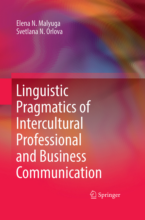 Linguistic Pragmatics of Intercultural Professional and Business Communication - Elena N. Malyuga, Svetlana N. Orlova