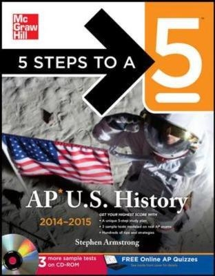 5 Steps to a 5 AP US History with CD-ROM, 2014 Edition - Stephen Armstrong