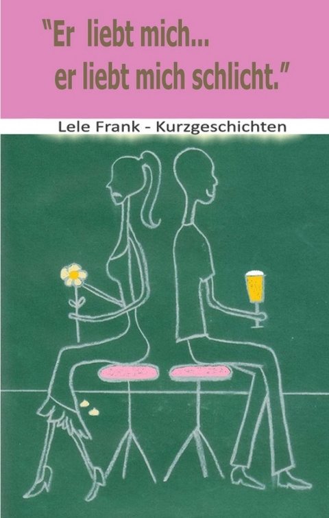 Er liebt mich... er liebt mich schlicht - Lele Frank