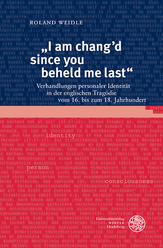 ?I am chang?d since you beheld me last? - Roland Weidle