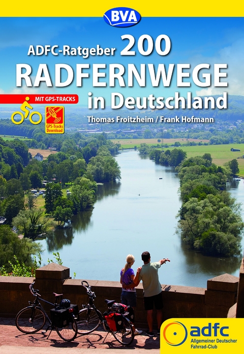 ADFC-Ratgeber 200 Radfernwege in Deutschland - Thomas Froitzheim, Frank Hofmann