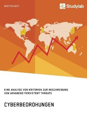 Cyberbedrohungen. Eine Analyse von Kriterien zur Beschreibung von Advanced Persistent Threats -  Anonym