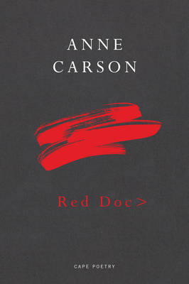 Red Doc> - Anne Carson