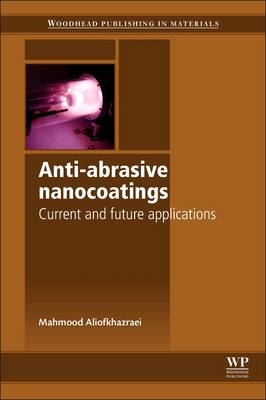 Anti-Abrasive Nanocoatings - Mahmood Aliofkhazraei
