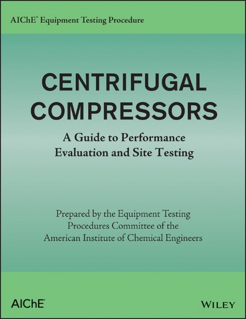 AIChE Equipment Testing Procedure - Centrifugal Compressors -  American Institute of Chemical Engineers (AIChE)