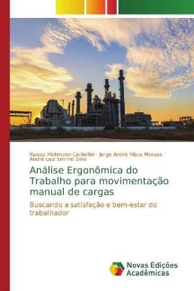 Análise Ergonômica do Trabalho para movimentação manual de cargas - Raissa Hickmann Corbellini, Jorge André Ribas Moraes, André Luiz Emmel Silva