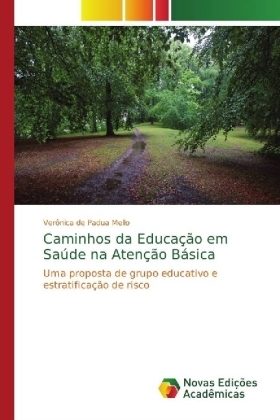 Caminhos da Educação em Saúde na Atenção Básica - Verônica de Padua Mello