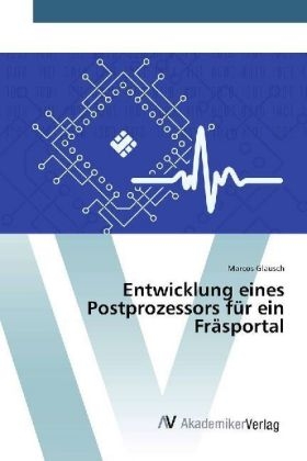 Entwicklung eines Postprozessors fÃ¼r ein FrÃ¤sportal - Marcos Glausch