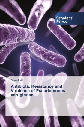 Antibiotic Resistance and Virulence of Pseudomonas aeruginosa - Sameh Ali