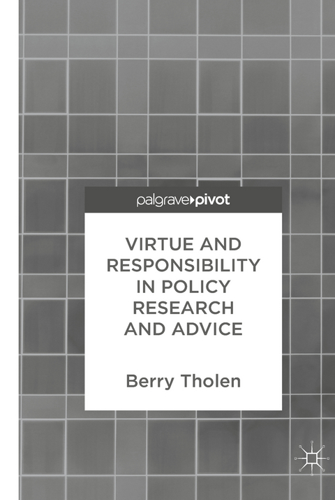 Virtue and Responsibility in Policy Research and Advice - Berry Tholen