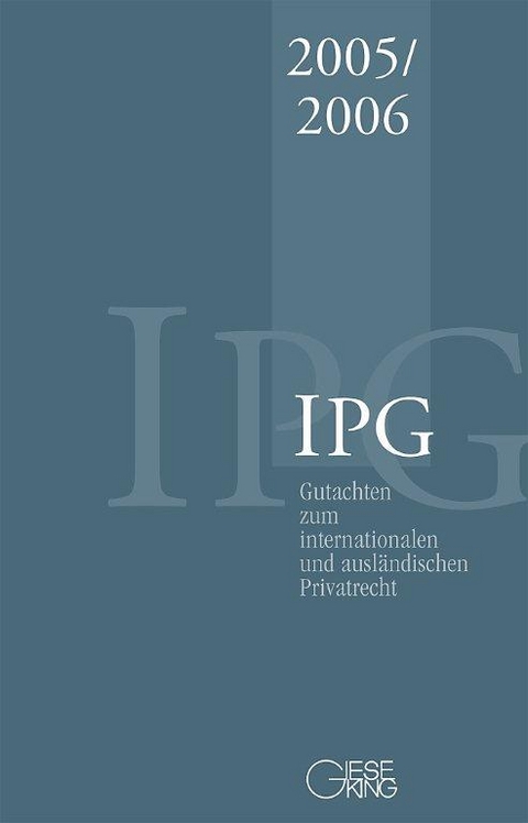 Gutachten zum Internationalen und ausländischen Privatrecht IPG 2005/2006 - Jürgen Basedow, Heinz-Peter Mansel, Dagmar Coester-Waltjen