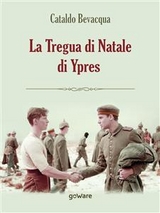 La Tregua di Natale di Ypres - Cataldo Bevacqua