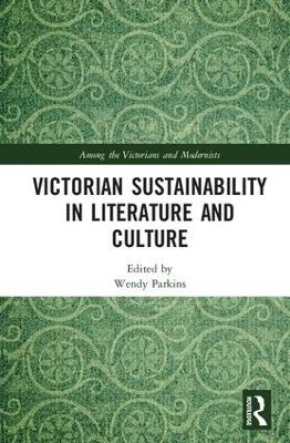 Victorian Sustainability in Literature and Culture - 