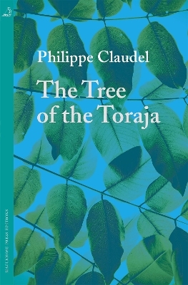 The Tree of the Toraja - Philippe Claudel