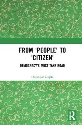 From 'People' to 'Citizen' - Dipankar Gupta