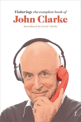 Tinkering: The Complete Book of John Clarke - John Clarke
