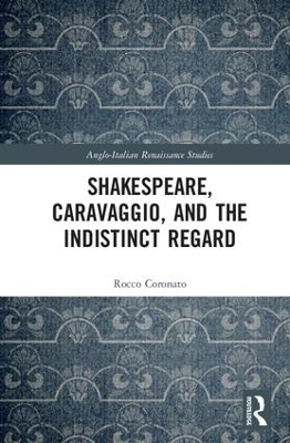 Shakespeare, Caravaggio, and the Indistinct Regard - Rocco Coronato