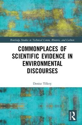 Commonplaces of Scientific Evidence in Environmental Discourses - Denise Tillery